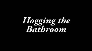 xsiteability.com - Hogging the Bathroom thumbnail